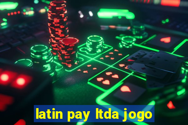 latin pay ltda jogo